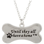 Until They All have a Home&trade; Necklace